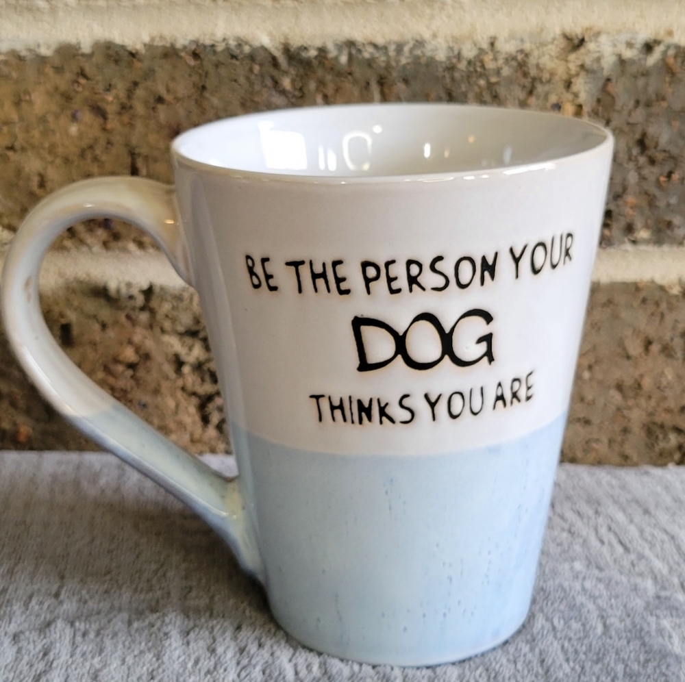 Be The Person Your Dog Thinks You Are. White and Blue Coffee, Tea Mug. New!